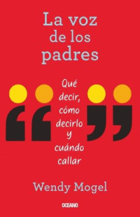 La voz de los padres : Qué decir, cómo decirlo y cuándo callar