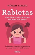 Rabietas: Consejos y herramientas para lidiar con ellas con conciencia, humor y amor