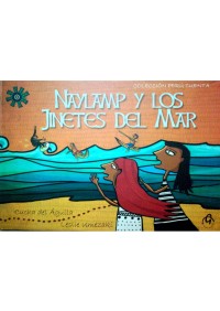 Naylamp y los jinetes del mar = Naylamp and the sea's riders = Naylamp et les cavaliers de la mer